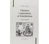 Charmes, conjurations et benedictions. lexique et formules.