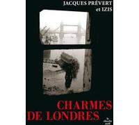 Charmes de Londres - NE - Jacques Prévert (Auteur), Izis (Photographie)