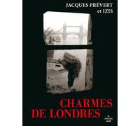 Charmes de Londres - NE - Nouvelle édition - Jacques Prévert - Le Cherche-Midi - broché - Anthologie