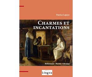 Charmes et incantations. Biélorussie - Russie - Ukraine