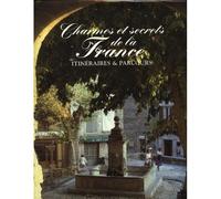 Charmes Et Secrets De La France - Itinéraires Et Parcours