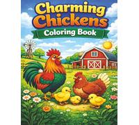 Charming Chickens Coloring Book: Simple, Adorable Farm Chicken Designs for Relaxation, Creativity, and Fun | Easy-to-Color Pages for Kids, Teens, and Adults Who Love Country Living