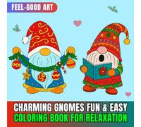 Charming Gnomes: A Relaxing Fun and Easy Coloring Book for Adults and Teens Featuring Whimsical Gnome Scenes, Stress Relief Art Therapy Pages, Cozy ... Mindful Happiness & Calming Self Care Fun