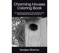 Charming Houses Coloring Book: Fun and Easy House Designs for Kids and Adults | Stress Relief, Mindfulness, and Hours of Creative Joy
