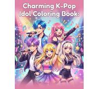 Charming K-Pop Idol Coloring Book: Stylish Line Art for Adults: Experience the Glamour of K-Pop Life and Stage in Clean Aesthetic Illustrations