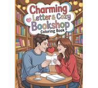 Charming Letter And Cozy Bookshop Coloring Book: 45 Heartwarming Pages of Love Notes, Bookstore Magic and Whimsical Scenes for Relaxation and Joy