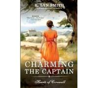 Charming The Captain: A Sweet Regency Romance (Hearts Of Cornwall)
