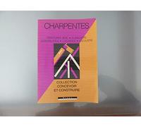 Charpentes: Assemblages, lucarnes, ossature bois, planchers, escaliers