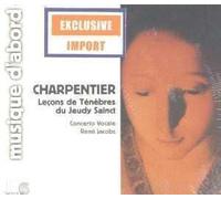 Concerto Vocale - Marc-Antoine Charpentier : Leçons de ténèbres du Jeudy Sainct