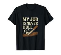 Charpentier, mon travail n'est jamais ennuyeux | Conception de menuisier T-Shirt