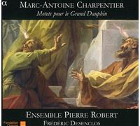 Charpentier : Motets pour le Grand Dauphin