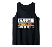 Charpentier Quand ça Tient C'est Moi Débardeur