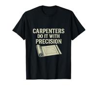 Charpentiers Do It With Precision Woodworker Idée fantaisie T-Shirt