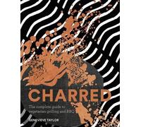Charred : Le guide complet des grillades et barbecues végétariens