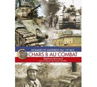Chars B Au Combat - Hommes Et Matériels Du 15e Bcc