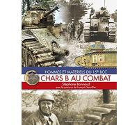 CHARS B au Combat - Hommes et matériels du 15e BCC