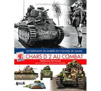 Chars D2 au combat Les éléphants de guerre du colonel de Gaulle - Stéphane Bonnaud - Histoire Et Collections - relié - Etude