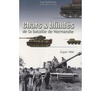 Chars et blindés de la bataille de Normandie: Tome 1 : 6 juin 1944