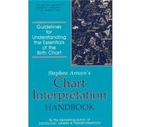 Chart Interpretation Handbook Guidelines for Understanding the Essentials of the Birth Chart by Stephen Arroyo & Edited by Jerilynn Marshall Arroyo, Stephen (Auteur)