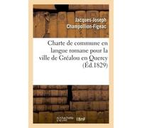 Charte de commune en langue romane pour la ville de Gréalou en Quercy - Jacques-Joseph Champollion-Figeac - Hachette Bnf - broché - Livre