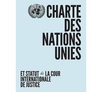 Charte Des Nations Unies: Et Statut De La Cour Internationale De Justice