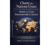 Charte des Nations Unies et Statut de la Cour Internationale de Justice: édition française