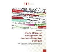 Charte ethique et management des structures financieres publiques Cas d'Afrique et d'ailleurs, perspectives de developpement et voies de solutions - Babacar Ndione - Universitaires Europeennes - broch