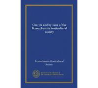 Charter and by-laws of the Massachusetts horticultural society