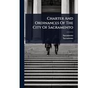 Charter And Ordinances Of The City Of Sacramento