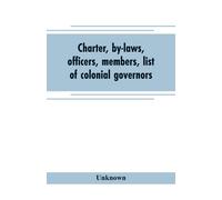 Charter, By-Laws, Officers, Members, List Of Colonial Governors