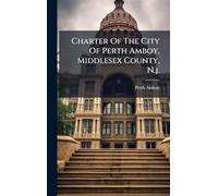 Charter Of The City Of Perth Amboy, Middlesex County, N.j.
