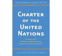 Charter of the United Nations: Together With Scholarly Commentaries and Essential Historical Documents