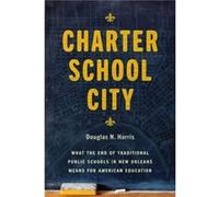 Charter School City - Douglas N Harris - The University of Chicago Press - Livre en Anglais - Hardback Douglas N HarrisDouglas N Harris (Auteur)