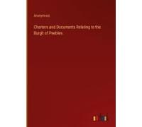 Charters And Documents Relating To The Burgh Of Peebles