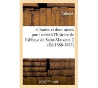 Chartes Et Documents Pour Servir À L'histoire De L'abbaye De Saint-Maixent. 2 (Éd.1886-1887)