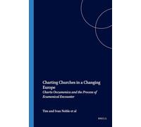 Charting Churches in a Changing Europe: Charta Oecumenica and the Process of Ecumenical Encounter