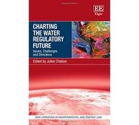 Charting the Water Regulatory Future: Issues, Challenges and Directions (New Horizons in Environmental and Energy Law Series) - [Livre en VO] Julien Chaisse (Auteur)