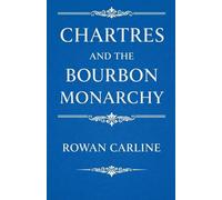 Chartres and the Bourbon Monarchy