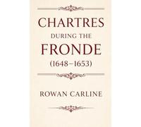 Chartres during the Fronde (1648-1653)