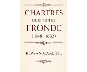 Chartres during the Fronde (1648-1653)