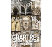 Chartres : Guide pour un voyage symbolique