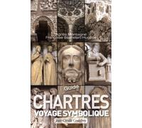 Chartres : Guide pour un voyage symbolique