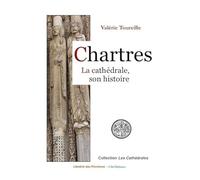 Chartres, la cathédrale, son histoire