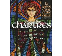 Chartres, la Grâce d'une Cathédrale
