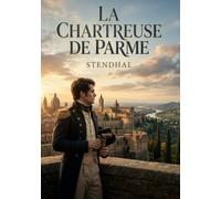 CHARTREUSE DE PARME: INTRIGUES ET PASSIONS DANS L I