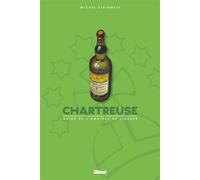 Chartreuse - Guide De L'amateur De Liqueur