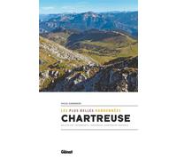 Chartreuse, les plus belles randonnées - Pascal Sombardier - Glénat - broché - Guide