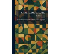 Charts and Graphs: An Introduction to Graphic Methods in the Control and Analysis of Statistics