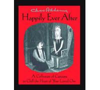 Chas Addams Happily Ever After: A Collection of Cartoons to Chill the Heart of You