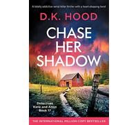 Chase Her Shadow: A totally addictive serial killer thriller with a heart-stopping twist